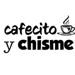 Cafecito Y Chisme SVG, PNG, EPS, jpg digital download