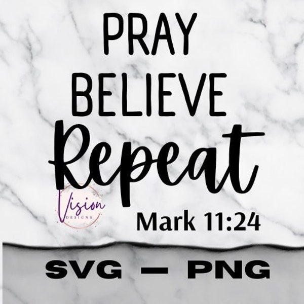 Pray Believe Repeat SVG PNG | Bible Scripture Svg | Digital File | Faith Svg | Religious Svg
