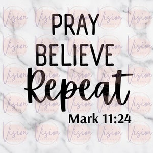 Pray Believe Repeat SVG PNG | Bible Scripture Svg | Digital File | Faith Svg | Religious Svg