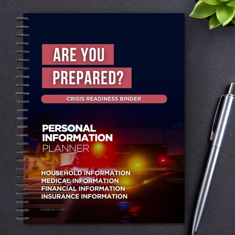 Are you prepared? Crisis readiness binder. Personal information planner. Printable documents.