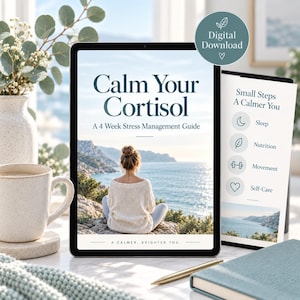 May include: A digital tablet displaying a guide titled Calm Your Cortisol, A 4 Week Stress Management Guide, featuring a person sitting on a rock overlooking the ocean. A secondary panel lists Small Steps A Calmer You with icons for sleep, nutrition, movement, and self-care.