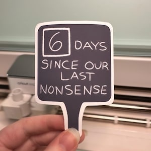 The Office “6 Days Since our Last Nonsense” Sticker, Laptop, Notebook, Indoor Use Only
