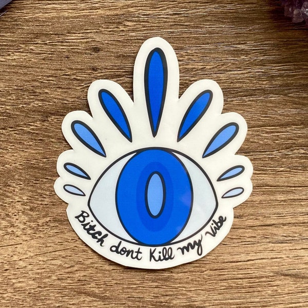 B*tch Don’t Kill My Vibe Evil Eye Sticker, Spiritual Sticker, Waterproof Sticker