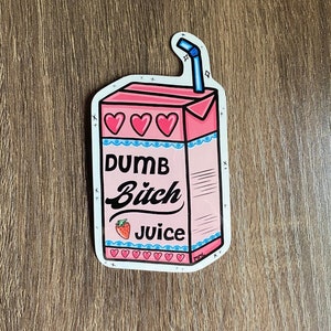 Dumb Bitch Juice Sticker, Vinyl Waterproof Sticker, Laptop Stickers,