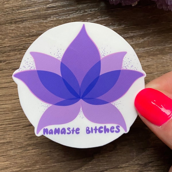 Namaste Bitches Purple Lotus Sticker, Water Proof Vinyl Sticker