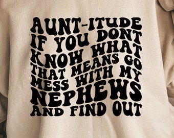 Aunt-itude SVG, Best Aunt Svg, Auntie Cut File, Aunt To Be Svg, One Loved Aunt Svg, Aunt T-Shirt Svg, Sassy Aunt Sublimation, Aunt Gift Idea