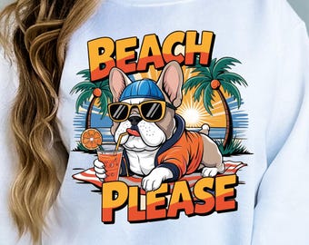 Beach Pleas Bulldog PNG, Summer T-Shirt Png, Beach Png, Vacation Dog Png, Tropical French Bulldog Design, Summer Vacation Sunset Sublimation