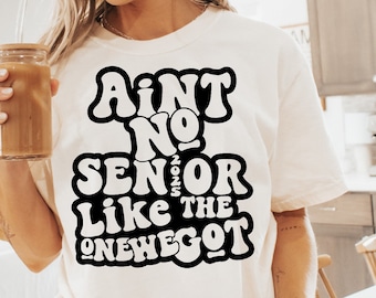 Ain&#39;t No Senior Like The One We Got Svg Png, Senior 2025 Svg, Funny Family Svg, Trendy Svg, Senior T-Shirt Svg, Senior Svg, Wavy Stacked Svg