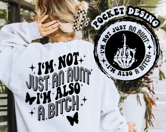 I'm Not Just An Aunt I'm Also A Bitch Png Svg, Motivational Svg, Sarcasm Svg, Sarcastic Svg, Funny Aunt Svg, Adult Humor Svg, Funny Svg