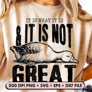 It Is What It Is Duck SVG PNG, Funny Tired Goose Sublimation, Mental Health Humor Shirt Design, Sad Duck Svg, Funny Goose Svg, Exhausted Svg