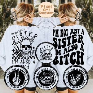 I&#39;m Not Just A Sister I&#39;m A Bitch Png Svg, Inspirational Svg, Motivational, Sarcasm Svg, Sarcastic Svg, Adult Humor, Funny Svg, Snarky Svg