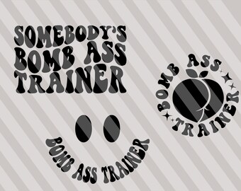 Somebody's Bomb Ass Trainer Svg, Fitness Svg, Motivational Svg, Workout Svg, Fitness T-Shirt Svg, Personal Trainer Svg, Wavy Stacked Svg