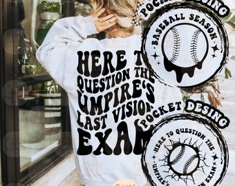 Here To Question The Umpire's Last Vision Exam PNG Svg, Baseball Svg, Baseball Fan, Baseball Vibes, Baseball Mom, Sports Fan Sarcastic Svg