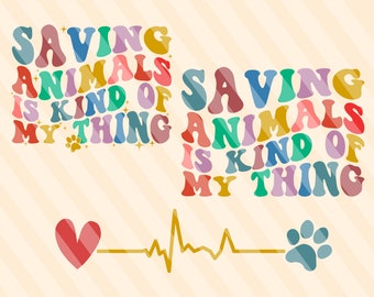 Saving Animals Is Kind Of My Thing Svg, Vet Tech Svg, Vet Technician Svg, Gift For Veterinarian Svg, Pet Mom T-Shirt Svg, Wavy Stacked Svg