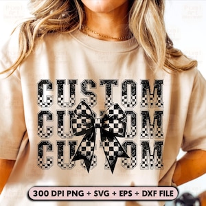 May include: A black and white checkered bow with the word "CUSTOM" repeated three times in a distressed font. The text is layered over a checkered background.