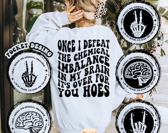 Once I Defeat The Chemical Imbalance In My Brain It's Over For You Hoes Svg Png, Motivational Svg, Inspirational Svg, Women T-Shirt Svg