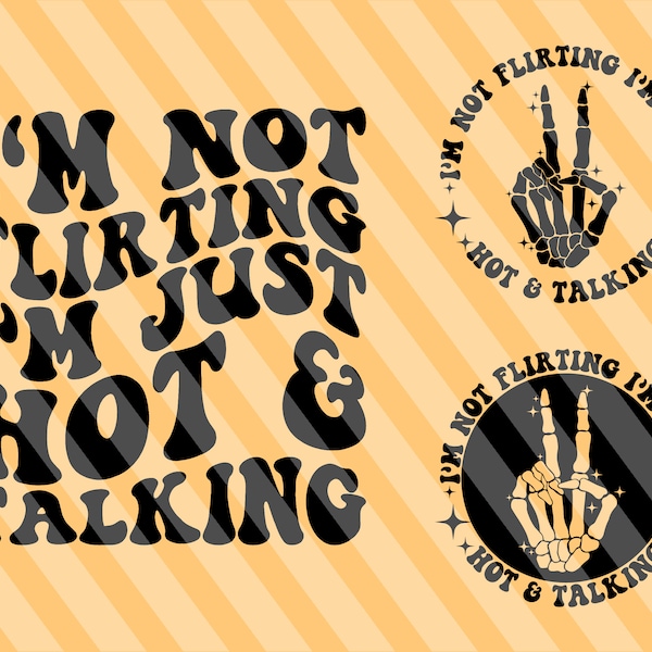 I'm Not flirting I'm Just Hot & Talking Svg Png, Motivational Svg, Inspirational Svg, Adult Humor, Positive Quote Svg, Wavy Stacked Svg