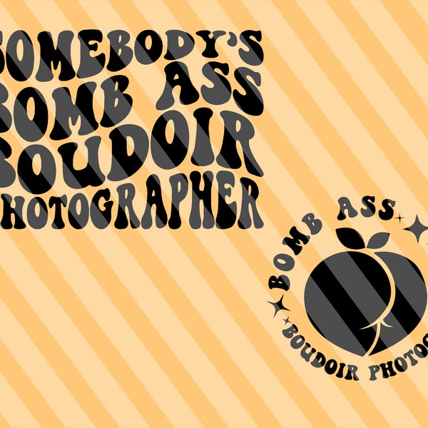 Somebody's Bomb Ass Boudoir Photographer Svg, Funny Svg, Photographer Svg, Motivational Svg, Photography T-Shirt Svg, Wavy Stacked Svg