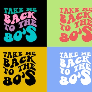 Take Me Back To The 80s SVG, 80&#39;s Svg, 1980s Design, Retro 80s Svg, Funny Svg, 80&#39;s Shirt Svg, 80s Lover Svg, 80s Kid Svg, 80s Birthday svg