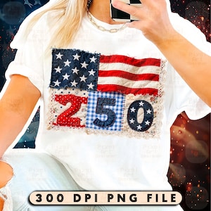 May include: White t-shirt featuring a patchwork design of the American flag and the numbers "250". The flag design includes blue, red, and white elements with stars and stripes. The text "300 DPI PNG FILE" is at the bottom.
