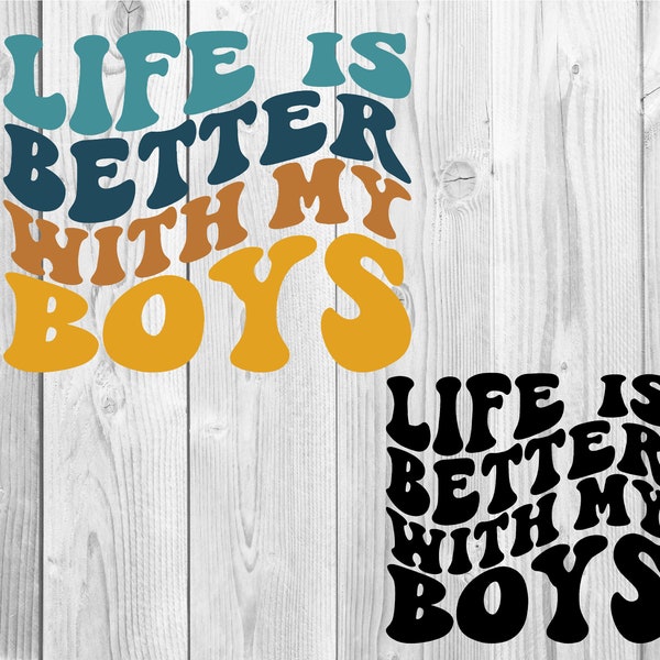 Life Is Better With My Boys Svg, Mom Shirt Svg, Boy Life Svg, Mom Life Svg, Mother's Day Gift Svg, Blessed With Boys Svg, Wavy Stacked Svg