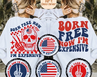 Born Free Now I'm Expensive Svg Png, America Svg, 4th of July Shirt SVG, 4th Of July Patriotic, Love U.S.A Svg, Wavy Stacked Svg