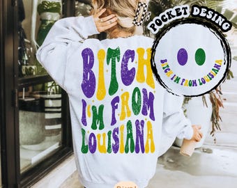 Bitch I'm From Louisiana PNG Svg, Mardi Gras Squad Svg, New Orleans Louisiana Svg, Mardi Gras Shirt Svg, Carnival SVG, Mardi Gras Quote