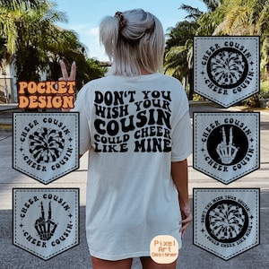 May include: A white t-shirt with the text "Don't you wish your cousin could cheer like mine" in black. The shirt has a pocket on the front with a black and white design of a cheerleader's pom pom and the text "Cheer Cousin".