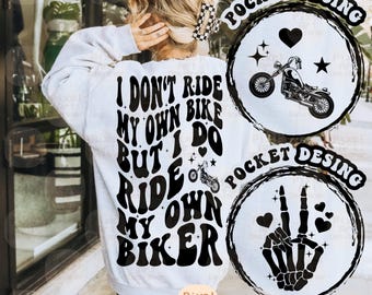 Funny Biker Quote Svg PNG, I Don't Ride My Own Bike But I Do Ride My Own Biker Svg, Humorous Biker Wife Svg, Funny Motorcycle Lover Svg