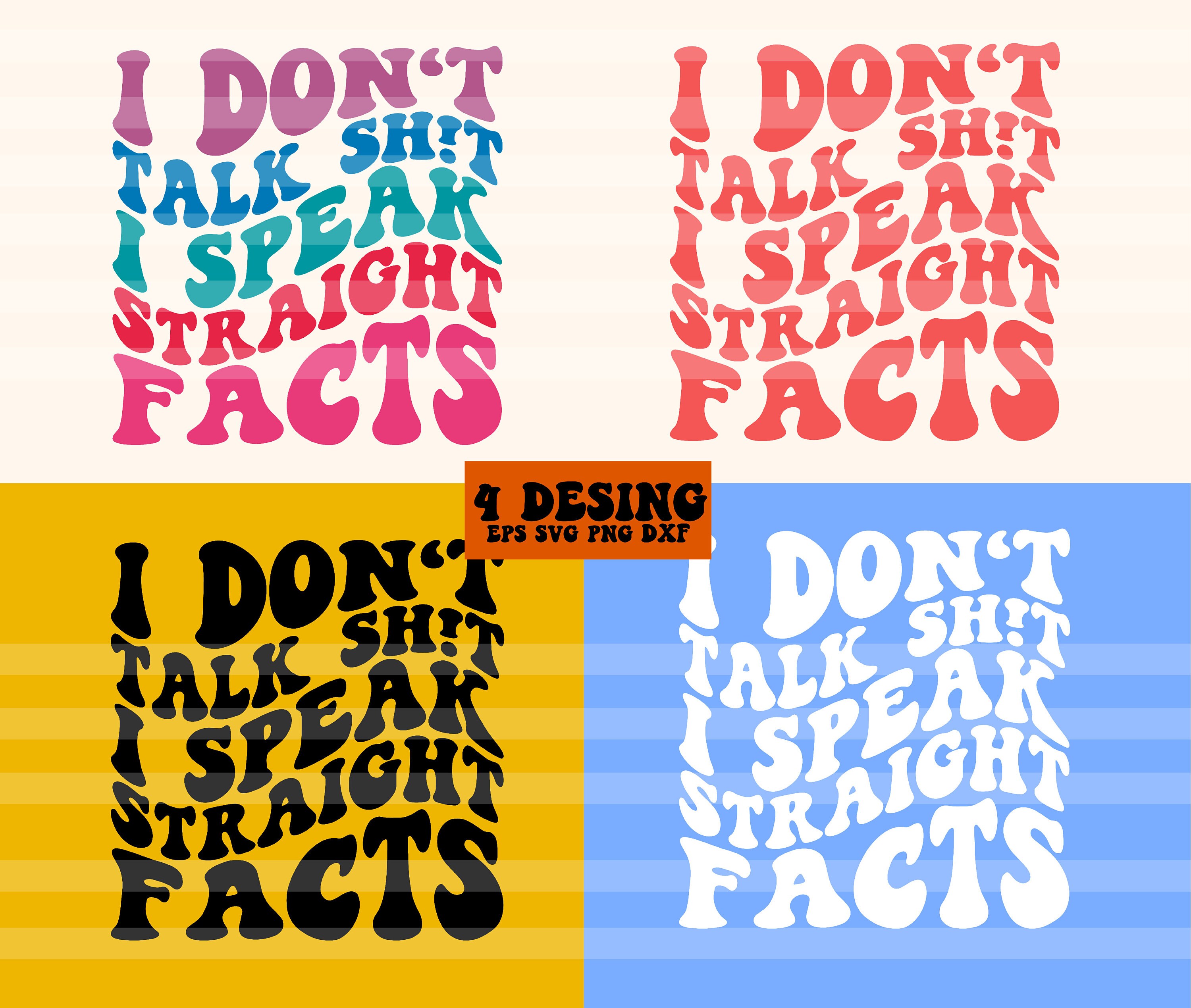 I Don't Talk Sht I Speak Straight Facts SVG Motivational Etsy