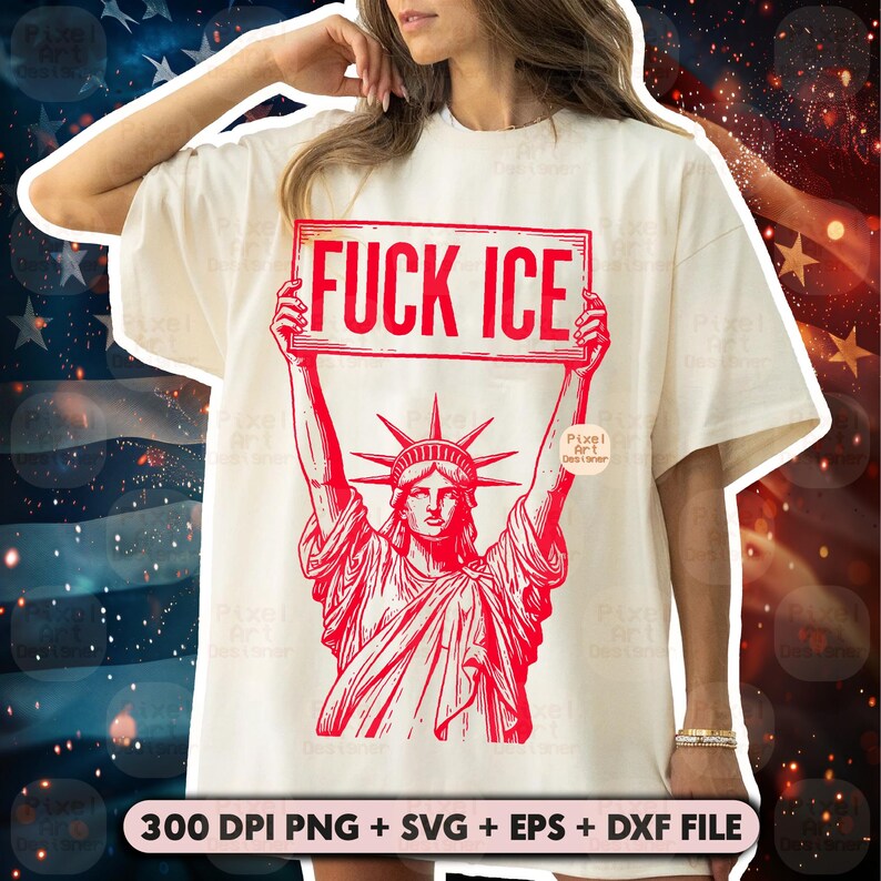 Puede incluir: Camiseta color crema con un gr&aacute;fico rojo de la Estatua de la Libertad sosteniendo un letrero que dice "FUCK ICE". La parte inferior de la camiseta incluye el texto "300 DPI PNG + SVG + EPS + DXF FILE."