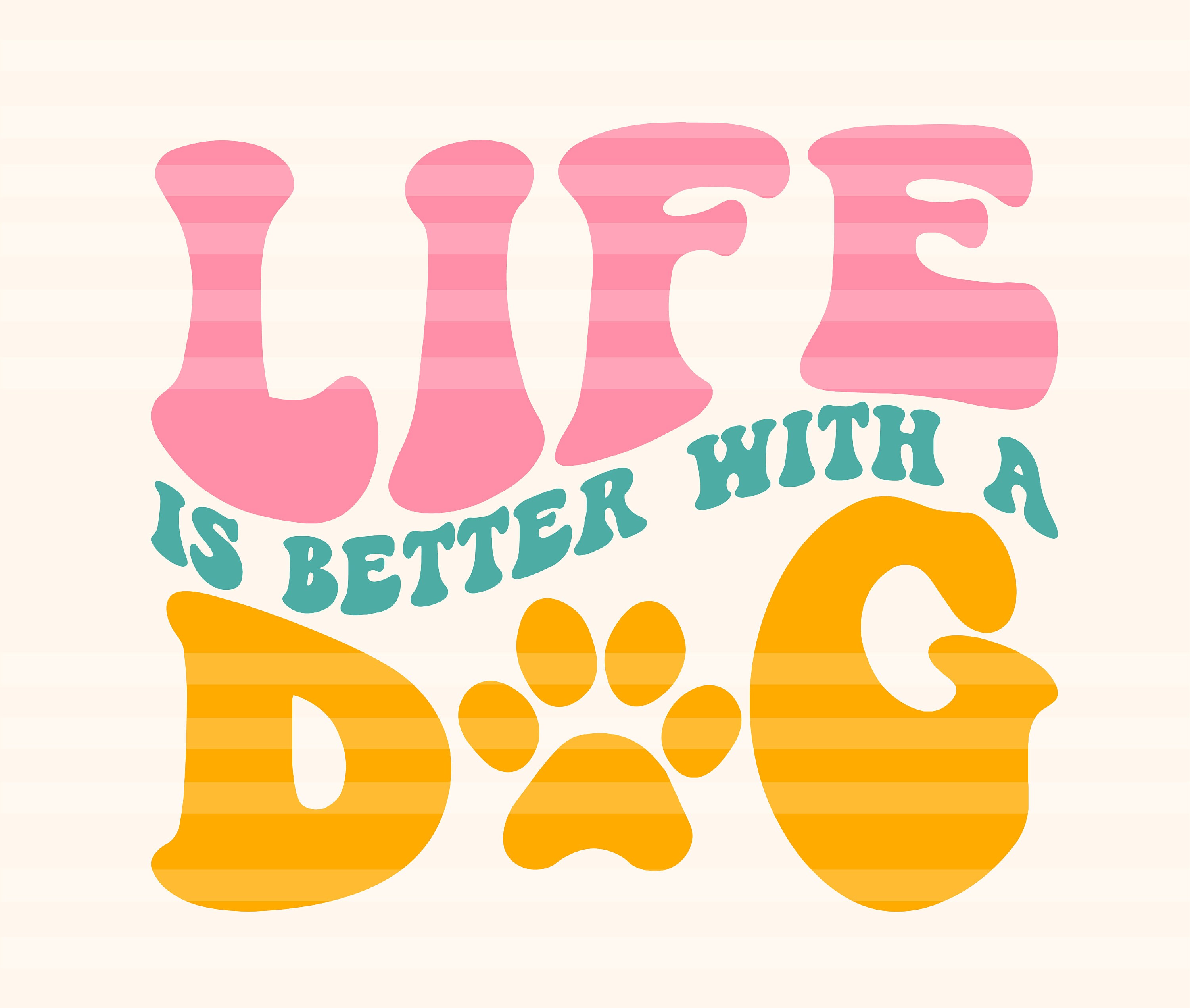 Life is Better With a Dog Svg Funny Dog Svg Dog Mom Svg Mom - Etsy