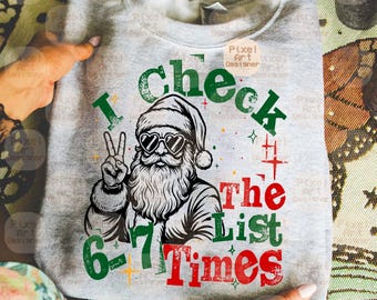 I Check the List 6-7 Times SVG PNG, Funny Santa Christmas Design, Distressed Holiday Quote, Santa Clipart, Festive Xmas Shirt Design