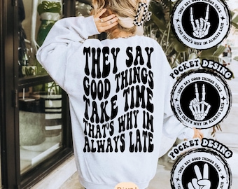 They Say Good Things Take Time That's Why Im Always Late Svg, Funny Svg, Positive Svg, Women T-Shirt SVG, Positive Quotes, Motivational Svg