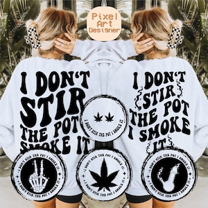 I Don’t Stir the Pot I Smoke It SVG PNG, Funny Weed Sublimation Design, Cannabis Stoner Humor File for Shirts, Pot Leaf Svg, Marijuana Svg