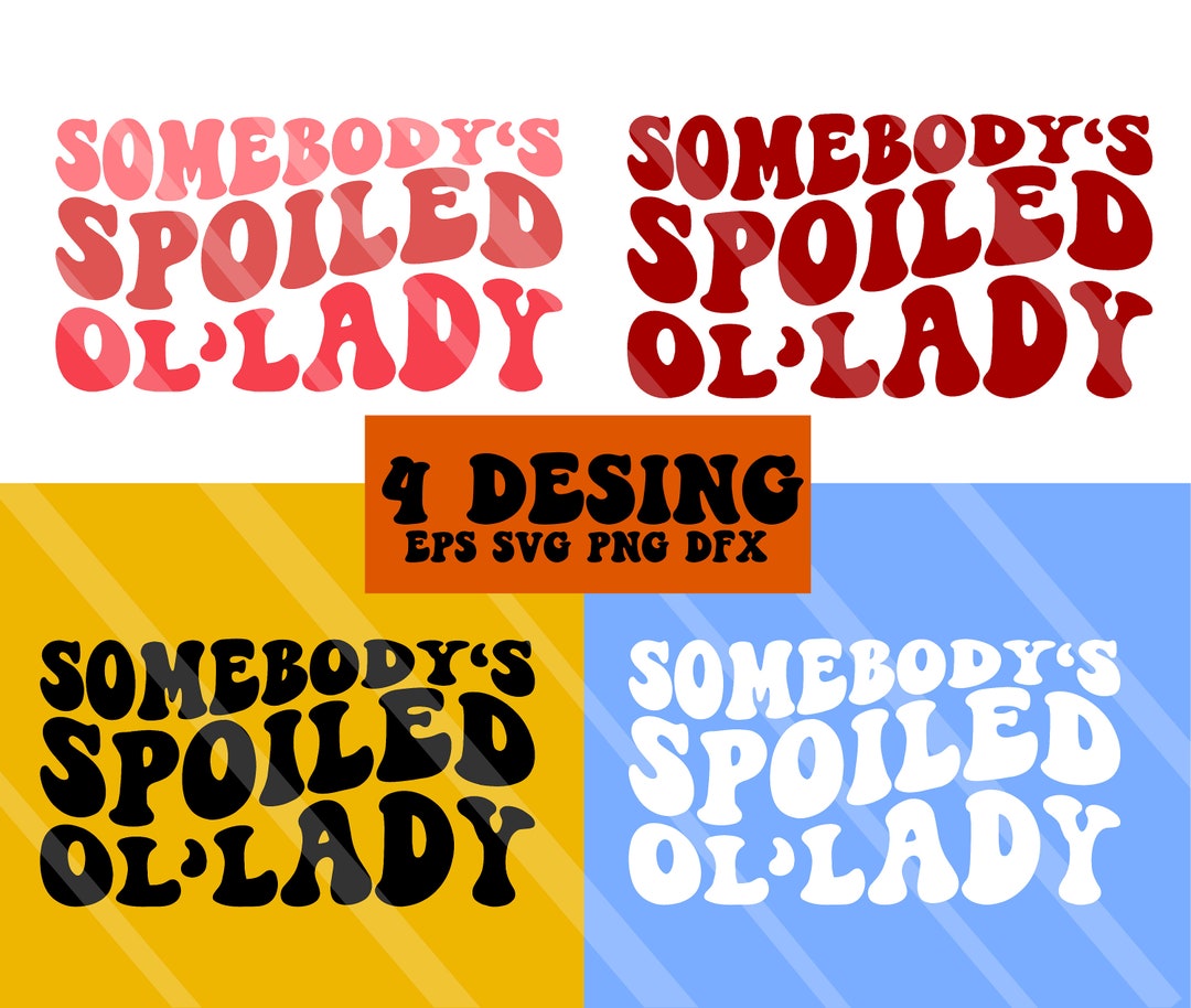 Somebody's Spoiled Ol'lady Svg Spoiled Svg Etsy