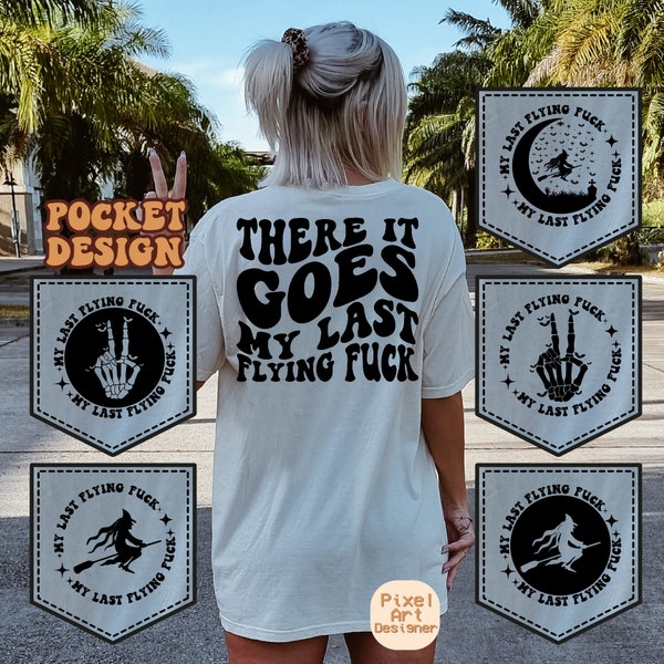 There It Goes My Last Flying Fuck Svg Png, Spooky Svg, Halloween Svg, Witch Svg, Hocus Pocus Svg, Halloween T-Shirt Svg, Wavy Stacked Svg