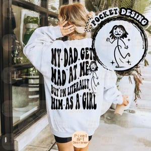 My Dad Gets Mad at Me But I'm Literally Him As A Girl Svg Png, Motivational Svg, Funny Svg, Funny Dad Svg, Dad To Be Svg, One Loved Dad Svg