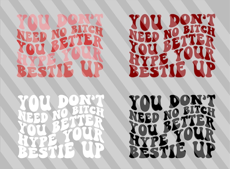 You Dont Need No Bitch You Better Hype Your Bestie up Svg - Etsy