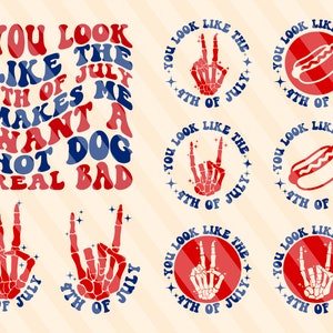 You Look Like The 4th Of July Makes Me Want A Hot Dog Real Bad Svg, America Svg, 4th of July T-Shirt SVG, 4th Of July Patriotic, Love U.S.A