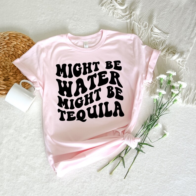 Tequila Svg might Be Water Might Be Tequila SVG drinking Etsy Singapore