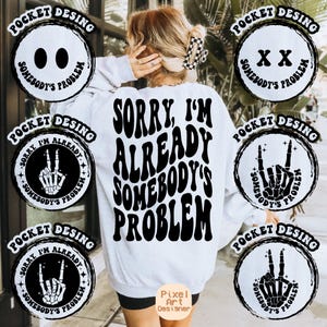 Sorry, I&#39;m Already Somebody&#39;s Problem Svg Png, Motivational Svg, Inspirational Svg, Women T-Shirt Svg, Positive Svg, Wavy Stacked Svg
