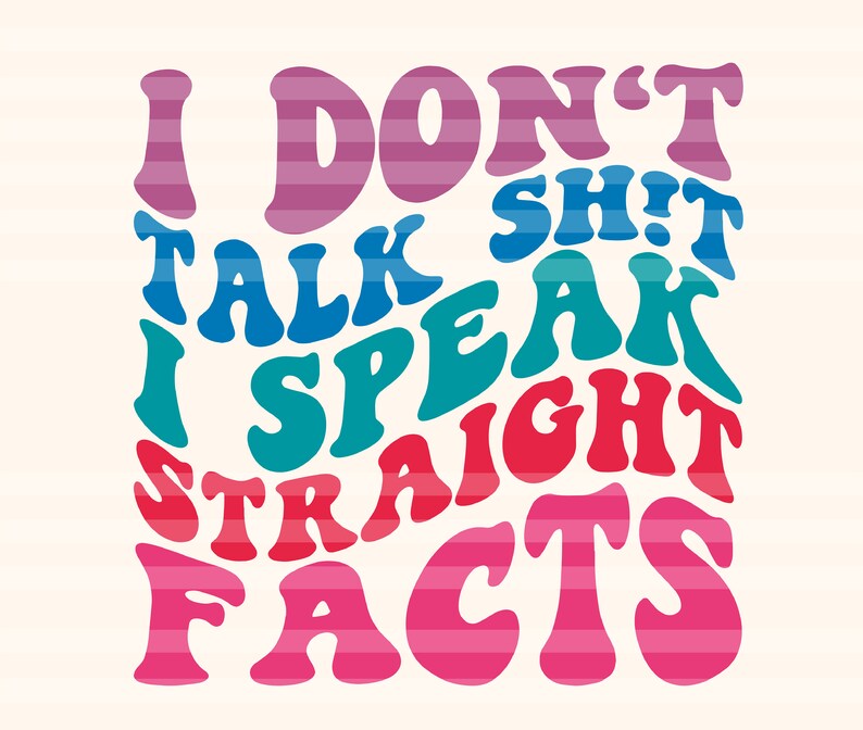 I Don't Talk Sht I Speak Straight Facts SVG Motivational Etsy