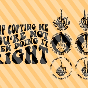 Stop Copying Me, You&#39;re Not Even Doing It Right Svg, Motivational Svg, Women Shirt Svg, Inspirational Svg, Adult Humor Svg, Wavy Stacked Svg