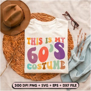 This is My 60s Costume SVG, 60&#39;s Svg, 1960s Design, Retro 60s Svg, Funny Svg, 60&#39;s Shirt Svg, 60s Lover Svg, 60s Kid Svg, 60s Birthday svg