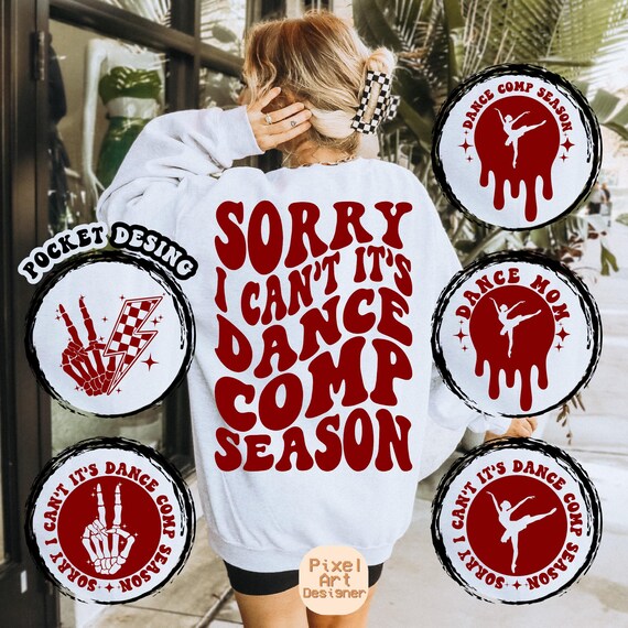 Dance Competition Season PNG Svg, Sorry I Can't It's Dance Comp
