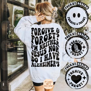 Forgive and Forget SVG PNG, Funny Sarcastic Quote for Sublimation, I’m Neither Jesus Nor Do I Have Alzheimer’s, Printable File for Shirts