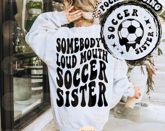 Somebody's Loud Mouth Soccer Sister Svg, Soccer Fan Svg, Soccer Sister Shirt Svg, Soccer Family Svg, Soccer Season Svg, Gift For Sister Svg