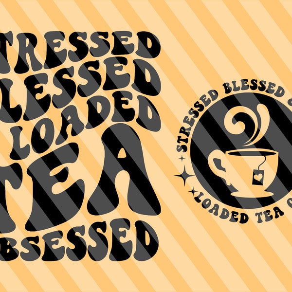 Stressed Blessed And Loaded Tea Obsessed Png Svg, Loaded Tea Svg, Tea Lover Svg, Tea Shirt Svg, Drink Svg, Tea Svg, Wavy Stacked Svg