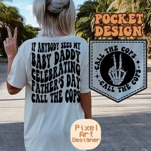 If Anybody Sees My Baby Daddy Celebrating Father’s Day Call The Cops Svg, Dad Life Svg, Dad Svg, Dad T-Shirt Svg, Adult Humor Svg, Funny Svg